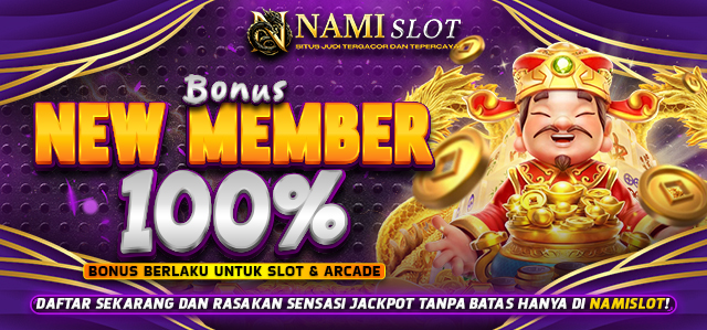 NAMISLOT BONUS NEW MEMBER 100%